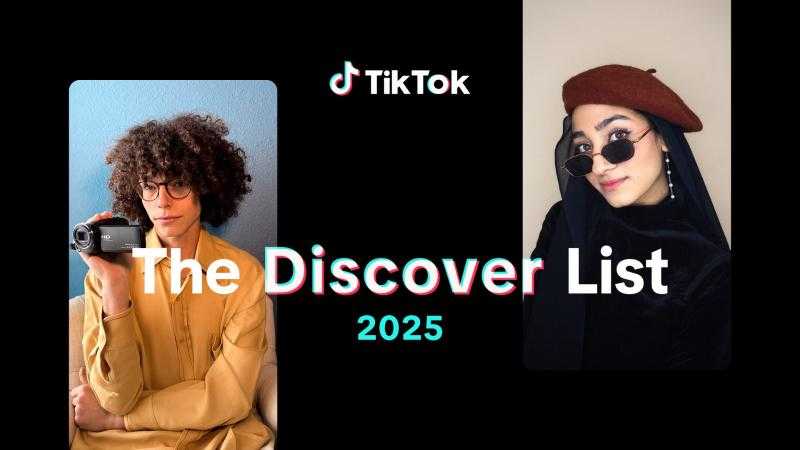 The Discover List: تعرّف على قائمة المبدعين على تيك توك لعام 2025